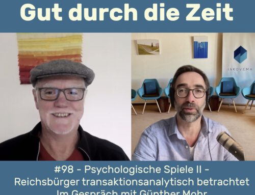 Reichsbürger und Selbstverwalter mit dem Konzept der Psychologischen Spiele betrachtet. Im Gespräch mit Günther Mohr (INKOVEMA-Podcast #98)