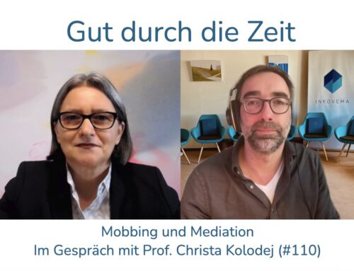 Mobbing und Mediation. Im Gespräch mit Prof. Dr. Christa Kolodej (INKOVEMA-Podcast #110)