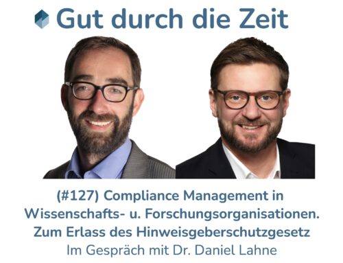 Compliance Management in Wissenschafts- u. Forschungsorganisationen. Zum Erlass des Hinweisgeberschutzgesetz (INKOVEMA-Podcast #127)