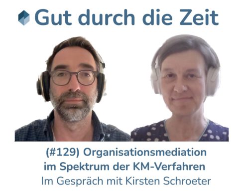 Organisationsmediation im Spektrum der Konfliktmanagementverfahren. Im Gespräch mit Kirstin Schroeter (INKOVEMA-Podcast #129)