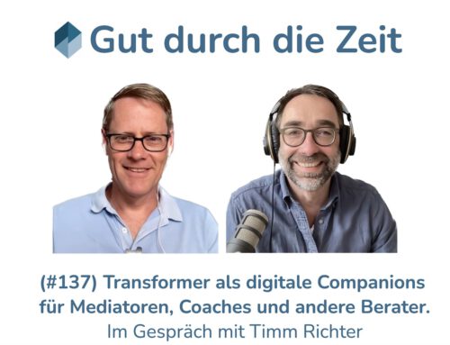 Transformer als digitale Companions für Mediatoren, Coaches und Berater? Im Gespräch mit Timm Richter. (INKOVEMA-Podcast #137)