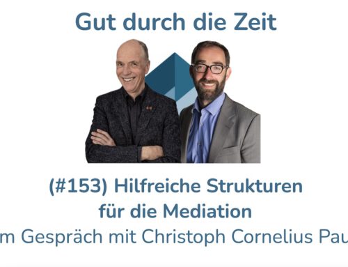Hilfreiche Strukturen für die Mediation. Im Gespräch mit Christoph Cornelius Paul (INKOVEMA-Podcast #153)