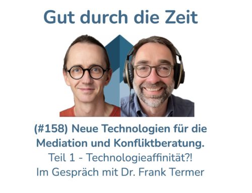 Neue Technologien für die Mediation und Konfliktberatung. Teil 1 – Technologieaffinität. Im Gespräch mit Dr. Frank Termer (INKOVEMA-Podcast #158)