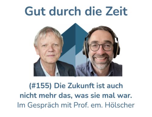Die Zukunft ist auch nicht mehr das, was sie mal war. Im Gespräch mit Prof. em. Lucian Hölscher (INKOVEMA-Podcast #155)