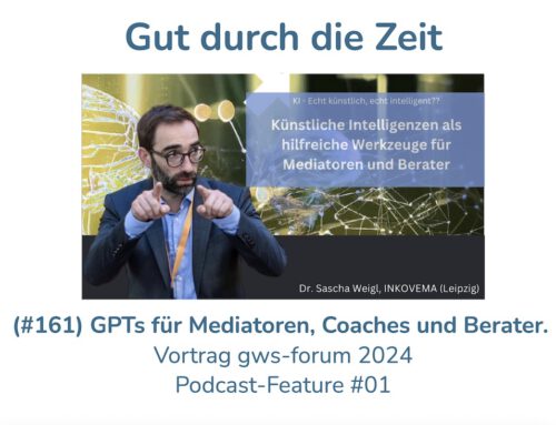 GPTs für Mediatoren, Coaches und Berater. Vortrag auf dem gws-forum 2024 „KI – echt künstlich, echt intelligent? (#161 – Podcast-Feature #01)