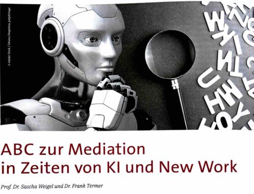 Aufsatz: ABC zur Mediation in Zeiten von KI und New Work, in: Spektrum der Mediation 95/2024, S. 20-23