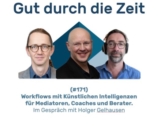Neue Technologien für die Mediation. Teil 3 – Workflows mit KI. Wie Recherche- und andere Fleißaufgaben konsequent auf Künstliche Intelligenzen „delegiert“ werden können. Im Gespräch mit Holger Gelhausen (INKOVEMA-Podcast #171)