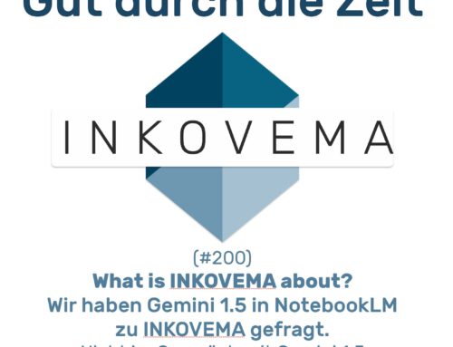 What is INKOVEMA about? Nicht im Gespräch mit Gemini 1.5 (INKOVEMA-Podcast #200 GddZ)