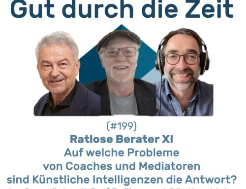 Ratlose Berater XI – Auf welche Probleme von Coaches und Mediatoren sind Künstliche Intelligenzen die Antwort? (INKOVEMA-Podcast #199)