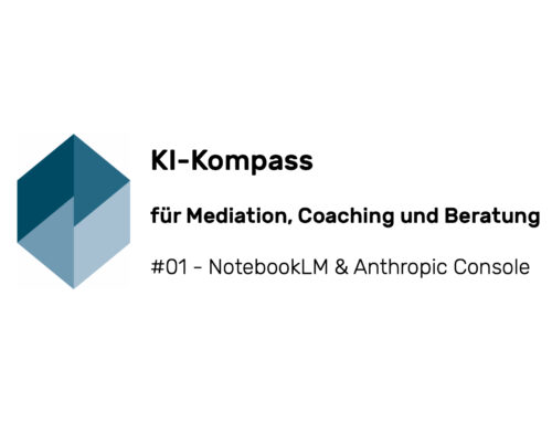 KI-Kompass für Mediation, Coaching und Beratung #01 – NotebookLM und Anthropic Console