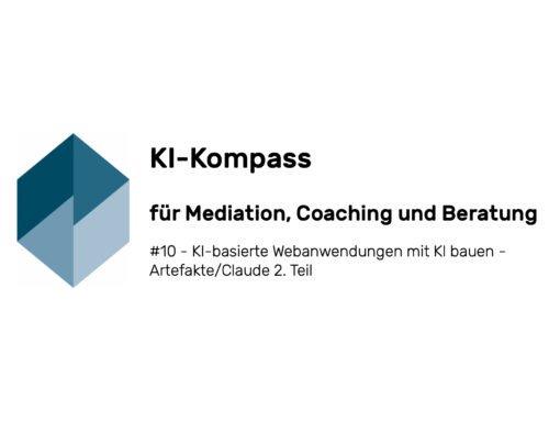 KI-Kompass #10 – für Mediation, Coaching und Beratung. KI-basierte Anwendungen mit KI bauen