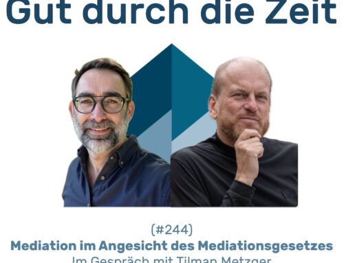 #244 GddZ – Mediation im Angesicht des MediationsG. Im Gespräch mit Tilman Metzger