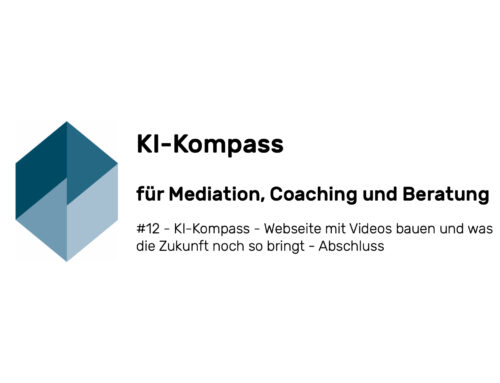 KI-Kompass #12 – Webseite mit Videos bauen und was die Zukunft noch so bringt. Abschluss