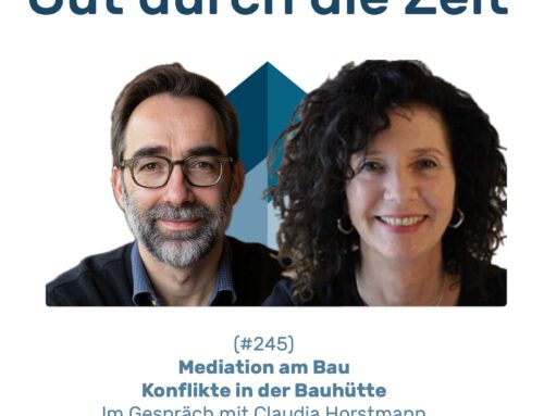 #245 GddZ – Mediation am Bau: Konflikte in der Bauhütte. Im Gespräch mit Claudia Horstmann
