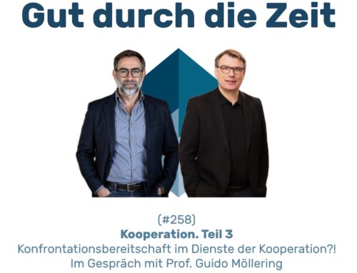 #258 GddZ – Kooperation 3. Teil – Konfrontationsbereitschaft im Dienste der Kooperation?! Im Gespräch mit Prof. Guido Möllering