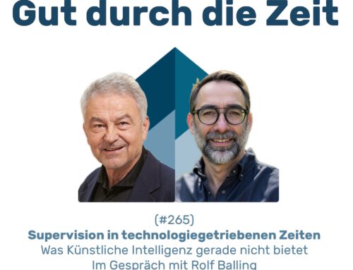 #265 GddZ – Supervision in technologiegetriebenen Zeiten. Im Gespräch mit Rolf Balling